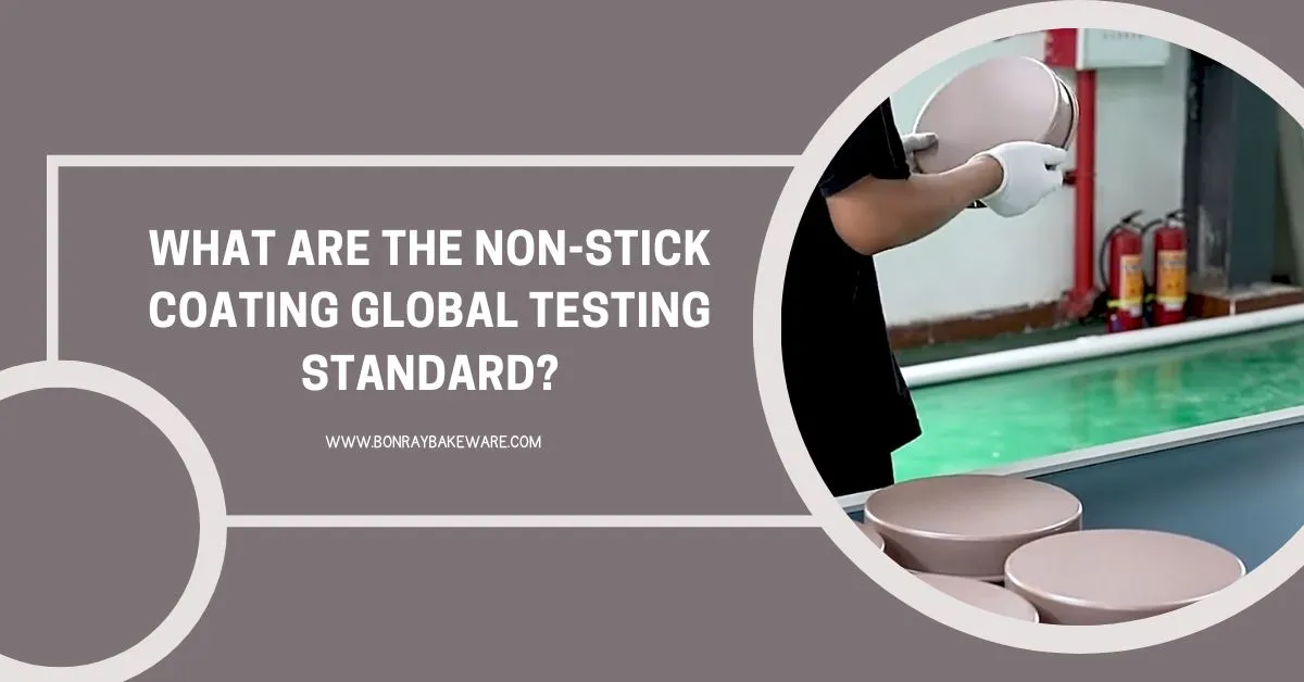 What Are the Non-stick Coating Global Testing Standard